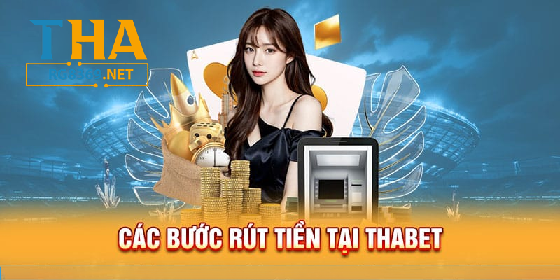 Rút tiền Thabet đơn giản và nhanh gọn - thabet rg8369.net