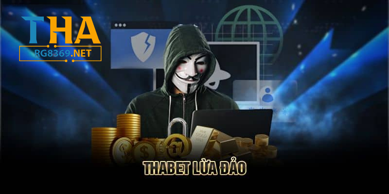 Thabet Lừa Đảo Là Sự Thật Hay Tin Sốc Gây Hoang Mang