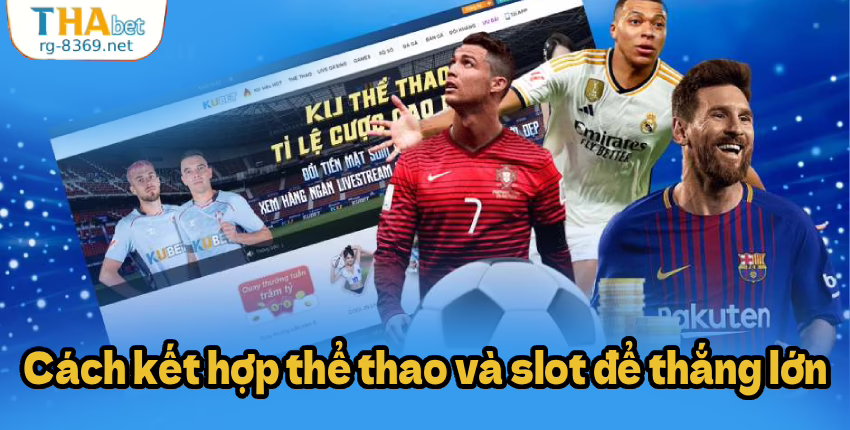 Cách kết hợp thể thao và slot để thắng lớn