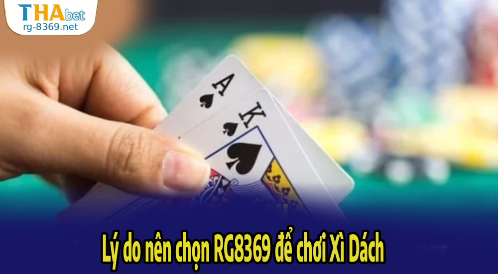 Mẹo chơi Xì Dách dễ thắng tại RG8369 – Bí quyết từ cao thủ 2 Lý do nên chọn RG8369 để chơi Xì Dách