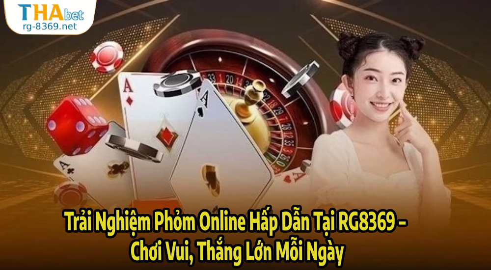 Trải Nghiệm Phỏm Online Hấp Dẫn Tại RG8369 – Chơi Vui, Thắng Lớn Mỗi Ngày 1 Trải Nghiệm Phỏm Online Hấp Dẫn Tại RG8369 – Chơi Vui, Thắng Lớn Mỗi Ngày
